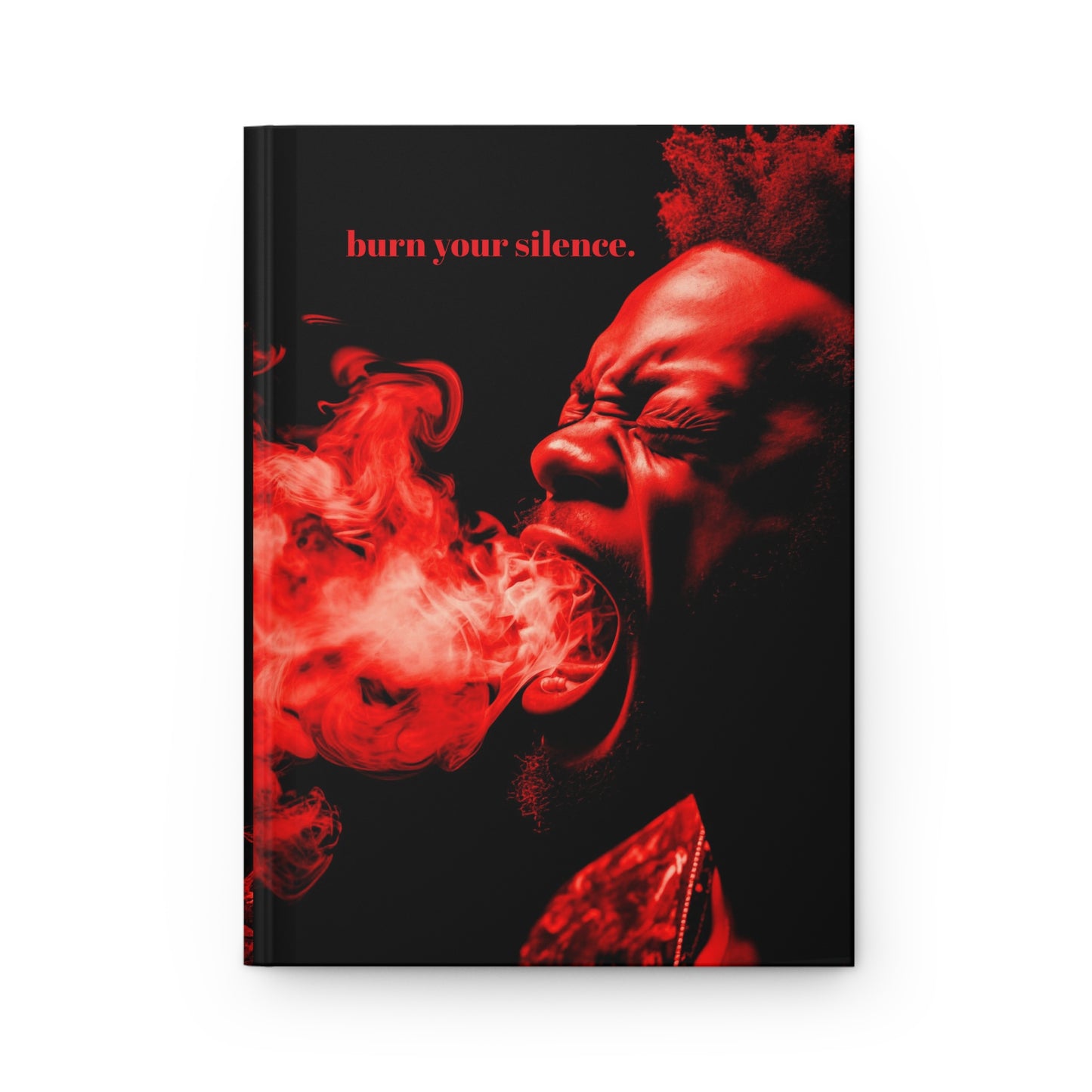 Burn Your Silence Hardcover Journal